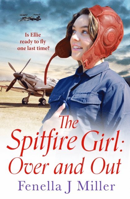 Fenella J. Miller - Spitfire Girl: Over and Out, E-bok