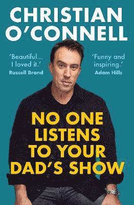 Christian O'Connell - No One Listens to Your Dad's Show, Häftad