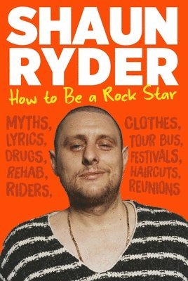 Shaun Ryder - How to Be a Rock Star, Inbunden. Tillgänglighet: Lägg i varukorg