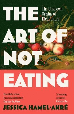 Jessica Hamel-Akré - Art of Not Eating, Häftad. Tillgänglighet: Lägg i varukorg