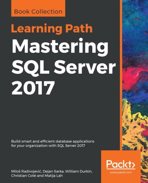Lah Matija Lah, Cote Christian Cote, Durkin William Durkin, Sarka Dejan Sarka, Radivojevic Milos Radivojevic - Mastering SQL Server 2017, E-bok