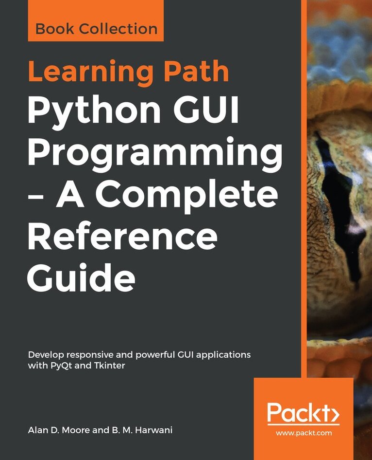 Alan D. Moore, B.M. Harwani - Python GUI Programming - A Complete Reference Guide, Häftad