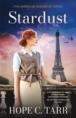 Hope C. Tarr - Stardust: A sweeping and unputdownable heart-wrenching romance of first love during WW2, Häftad