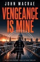 John MacRae - Vengeance Is Mine: an action-packed, high-octane thriller, Häftad. Tillgänglighet: Lägg i varukorg