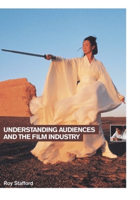 Roy Stafford - Understanding Audiences and the Film Industry, E-bok