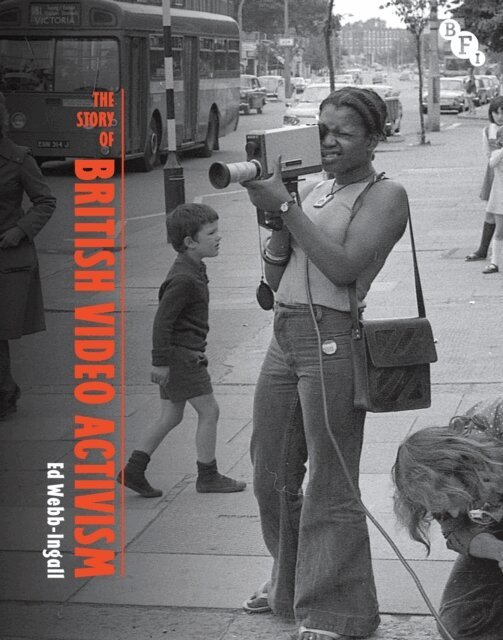Ed Webb-Ingall - Story of British Video Activism, E-bok