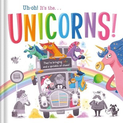 Igloobooks - Uh-Oh! It's the Unicorns!: Padded Storybook, Inbunden
