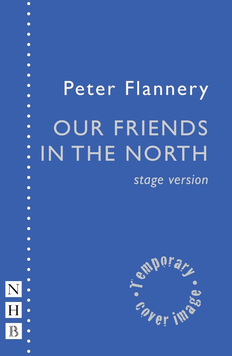 Peter Flannery - Our Friends in the North, Häftad