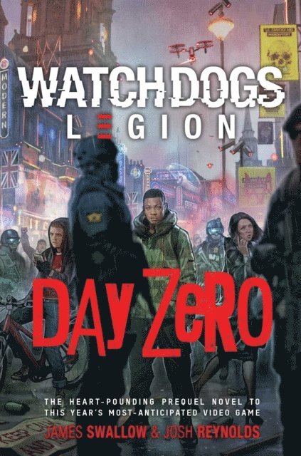 Josh Reynolds, James Swallow - Watch Dogs Legion: Day Zero, E-bok