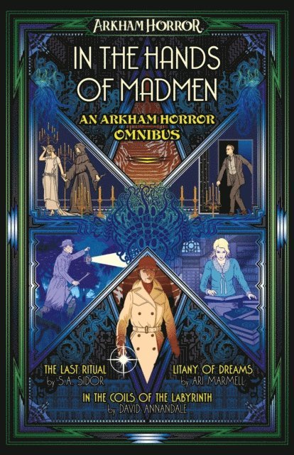 David Annandale, Ari Marmell, S.A. Sidor - In the Hands of Madmen: An Arkham Horror Omnibus, E-bok