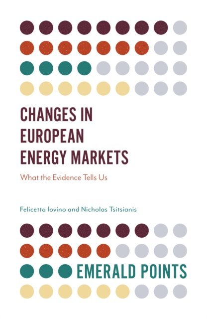 Nicholas Tsitsianis, Felicetta Iovino - Changes in European Energy Markets, E-bok