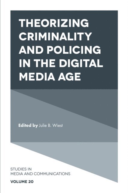 Julie B. Wiest - Theorizing Criminality and Policing in the Digital Media Age, E-bok
