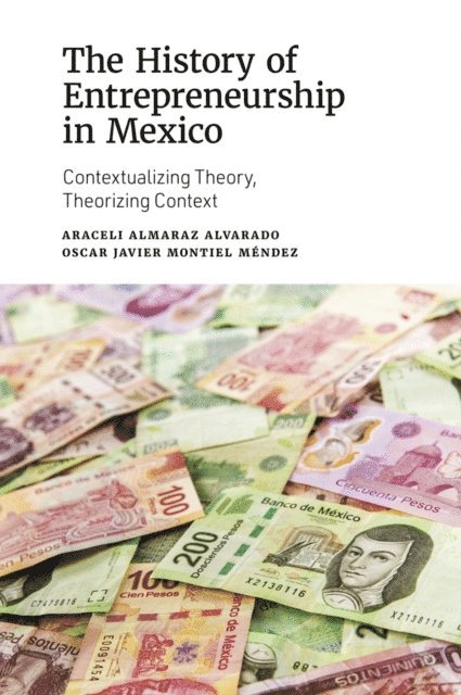 Oscar Javier Montiel Mendez, Araceli Almaraz Alvarado - History of Entrepreneurship in Mexico, E-bok