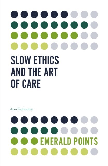Ann Gallagher - Slow Ethics and the Art of Care, E-bok