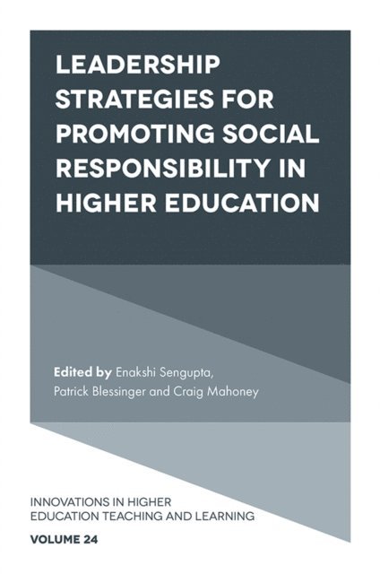 Craig Mahoney, Patrick Blessinger, Enakshi Sengupta - Leadership Strategies for Promoting Social Responsibility in Higher Education, E-bok
