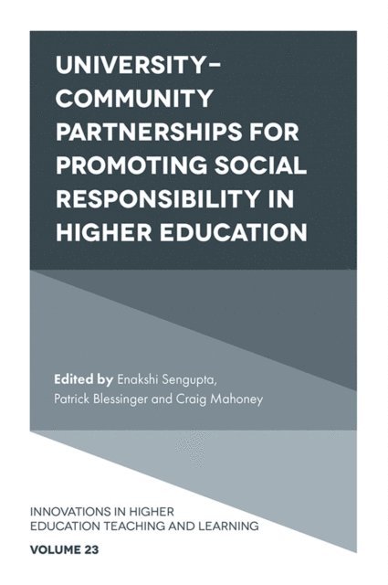 Craig Mahoney, Patrick Blessinger, Enakshi Sengupta - University-Community Partnerships for Promoting Social Responsibility in Higher Education, E-bok