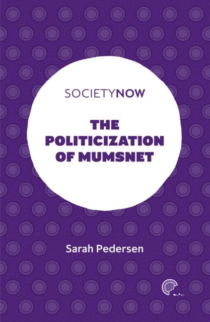 Sarah Pedersen - Politicization of Mumsnet, E-bok