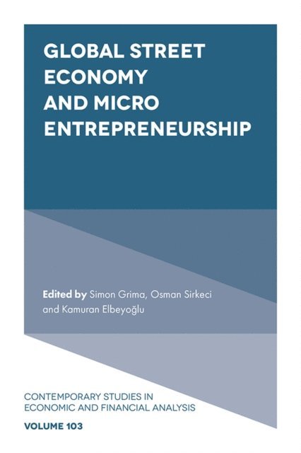 Simon Grima, Kamuran Elbeyoglu, Osman Sirkeci - Global Street Economy and Micro Entrepreneurship, E-bok