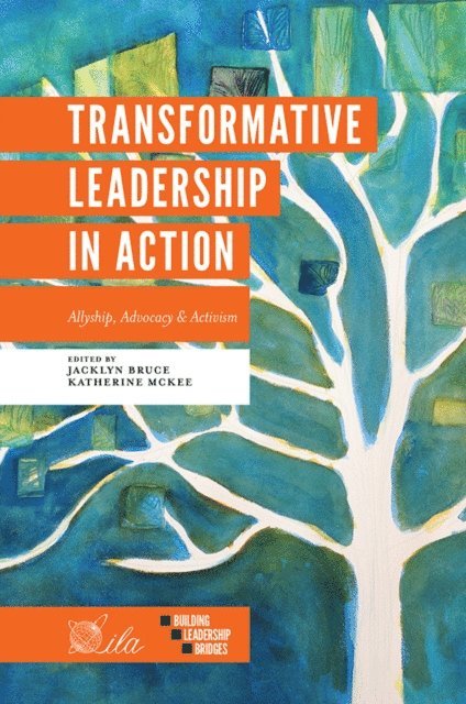 Katherine E. McKee, Jacklyn A. Bruce - Transformative Leadership in Action, E-bok
