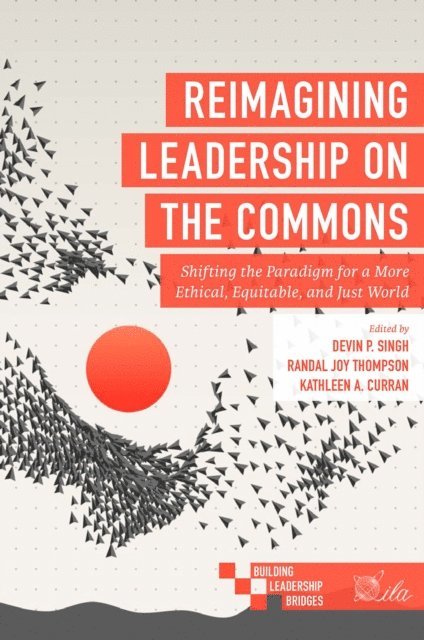 Kathleen Curran, Randal Joy Thompson, Devin P. Singh - Reimagining Leadership on the Commons, E-bok