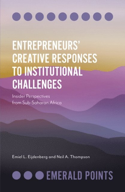 Neil A. Thompson, Emiel L. Eijdenberg - Entrepreneurs' Creative Responses to Institutional Challenges, E-bok