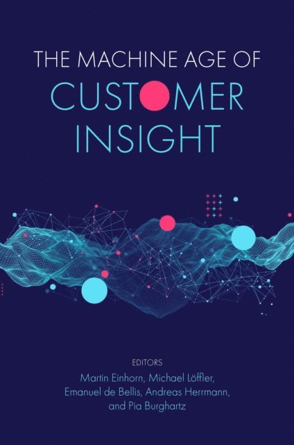 Pia Burghartz, Andreas Herrmann, Emanuel de Bellis, Michael Loffler, Martin Einhorn - Machine Age of Customer Insight, E-bok