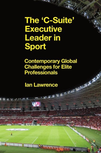 Ian Lawrence - 'C-Suite' Executive Leader in Sport, E-bok