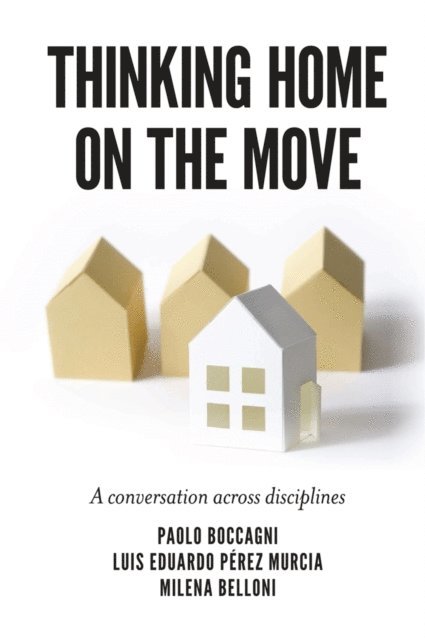 Milena Belloni, Luis Eduardo Perez Murcia, Paolo Boccagni - Thinking Home on the Move, E-bok