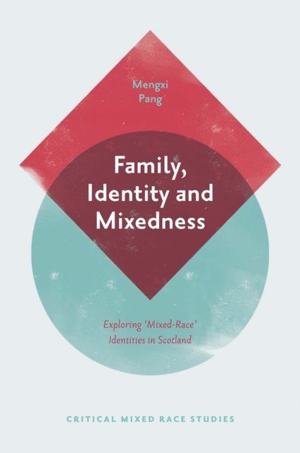 Mengxi Pang - Family, Identity and Mixedness, E-bok