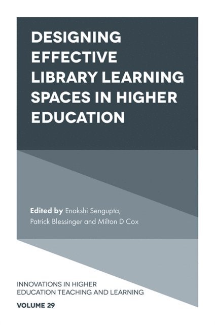 Milton D. Cox, Patrick Blessinger, Enakshi Sengupta - Designing Effective Library Learning Spaces in Higher Education, E-bok