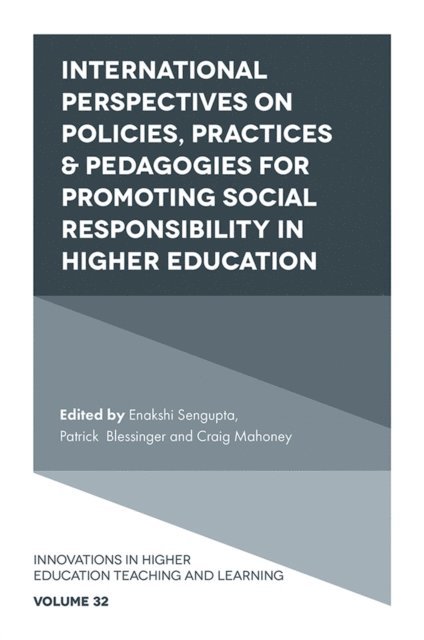 Craig Mahoney, Patrick Blessinger, Enakshi Sengupta - International Perspectives on Policies, Practices & Pedagogies for Promoting Social Responsibility in Higher Education, E-bok
