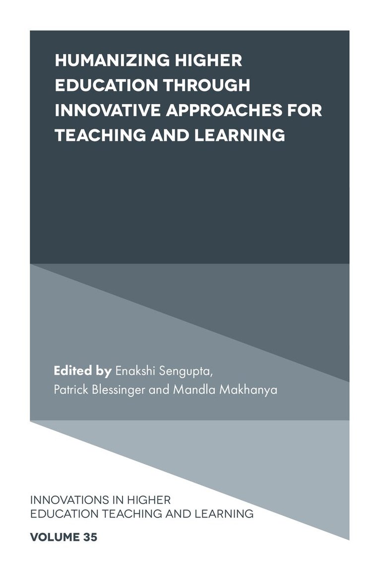 Enakshi Sengupta, Patrick Blessinger, Mandla Makhanya - Humanizing Higher Education through Innovative Approaches for Teaching and Learning, Inbunden