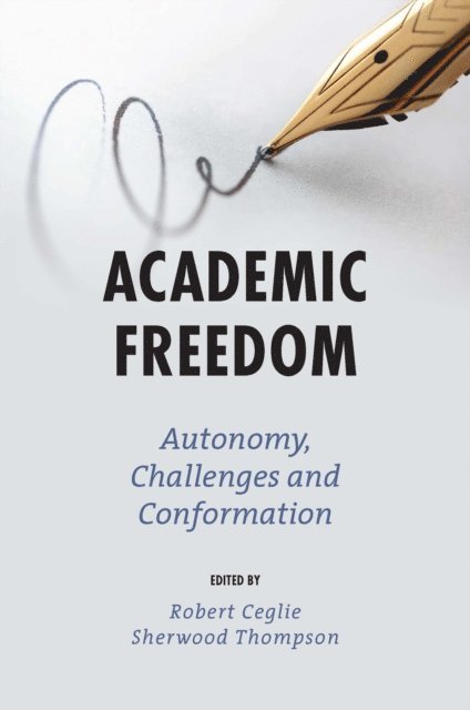 Sherwood Thompson, Robert J. Ceglie - Academic Freedom, E-bok