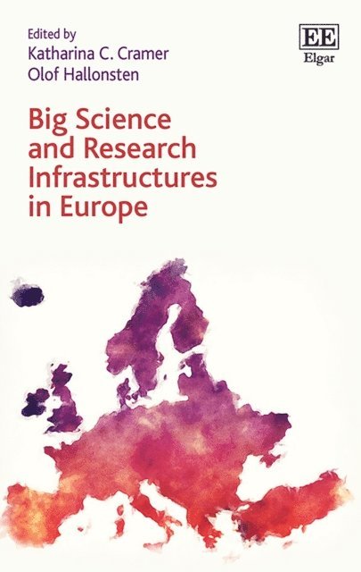 Olof Hallonsten, Katharina C. Cramer - Big Science and Research Infrastructures in Europe, E-bok