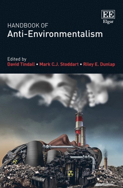 Riley E. Dunlap, Mark C.J. Stoddart, David Tindall - Handbook of Anti-Environmentalism, E-bok