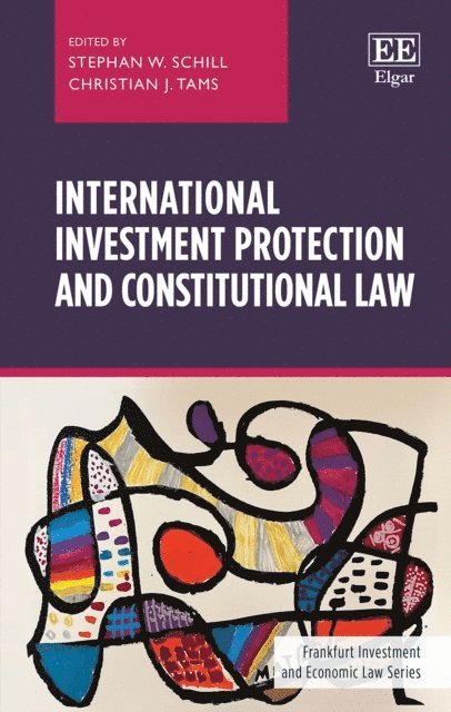 Christian J. Tams, Stephan W. Schill - International Investment Protection and Constitutional Law, E-bok