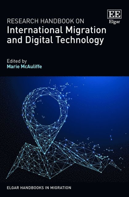 Marie McAuliffe - Research Handbook on International Migration and Digital Technology, E-bok