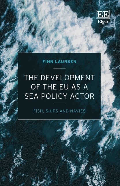 Finn Laursen - Development of the EU as a Sea-Policy Actor, E-bok