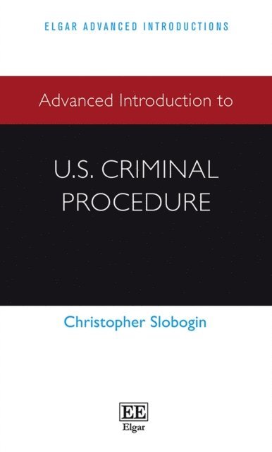 Christopher Slobogin - Advanced Introduction to U.S. Criminal Procedure, E-bok