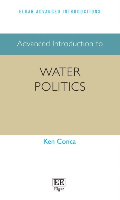 Ken Conca - Advanced Introduction to Water Politics, E-bok