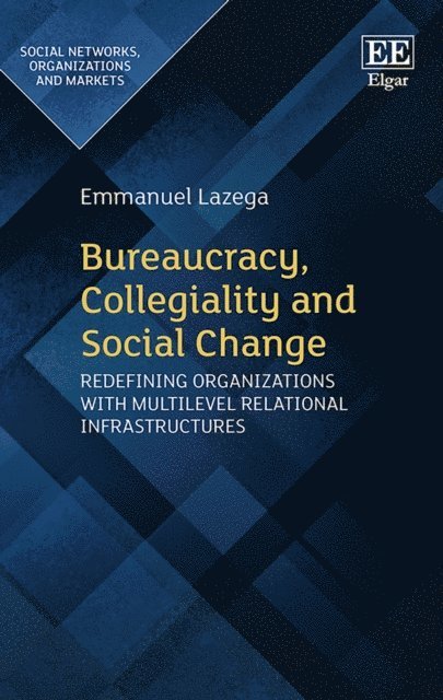 Emmanuel Lazega - Bureaucracy, Collegiality and Social Change, E-bok