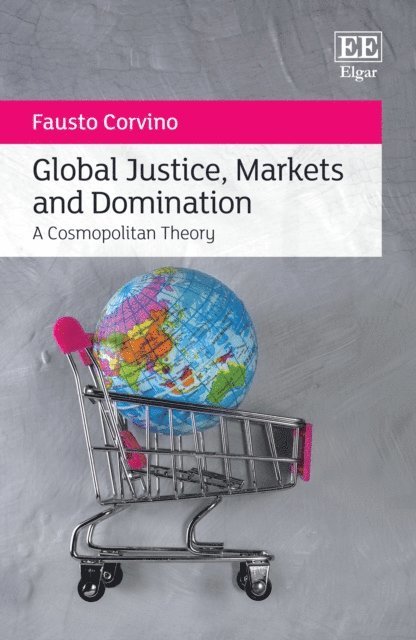 Fausto Corvino - Global Justice, Markets and Domination, E-bok