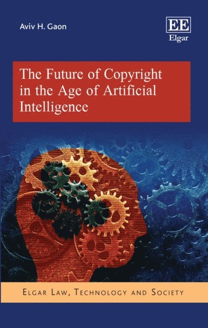 Aviv H. Gaon - Future of Copyright in the Age of Artificial Intelligence, E-bok