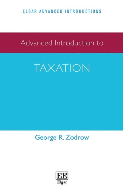 George R. Zodrow - Advanced Introduction to Taxation, E-bok