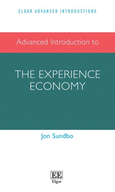 Jon Sundbo - Advanced Introduction to the Experience Economy, E-bok