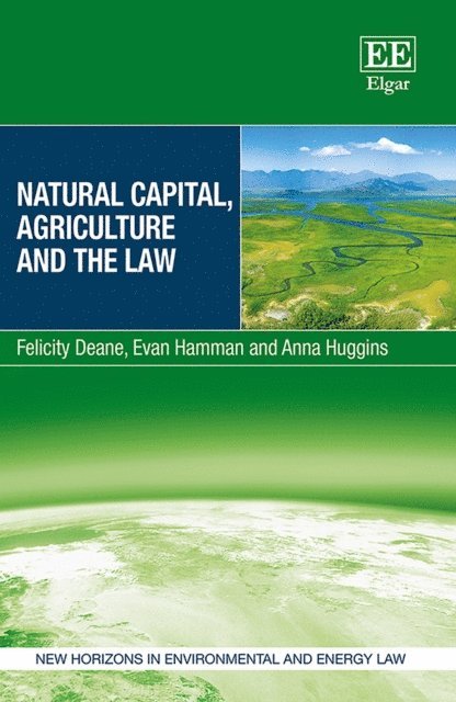 Anna Huggins, Evan Hamman, Felicity Deane - Natural Capital, Agriculture and the Law, E-bok