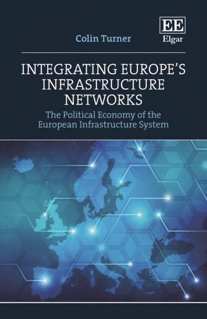 Colin Turner - Integrating Europe's Infrastructure Networks, E-bok