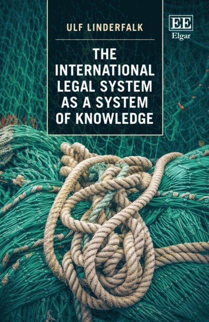 Ulf Linderfalk - International Legal System as a System of Knowledge, E-bok