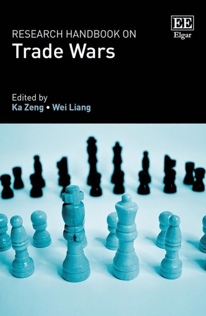 Wei Liang, Ka Zeng - Research Handbook on Trade Wars, E-bok