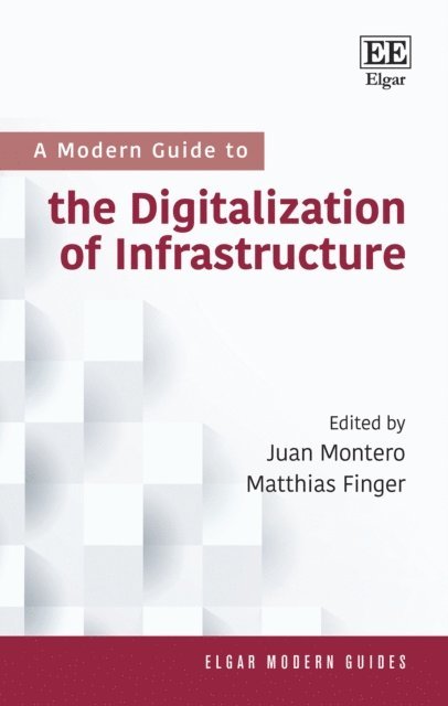 Matthias Finger, Juan Montero - Modern Guide to the Digitalization of Infrastructure, E-bok
